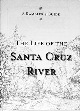 A Ramblers Guide to the Life of the Santa Cruz River